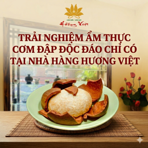 Trải nghiệm ẩm thực cơm đập độc đáo chỉ có tại nhà hàng Hương Việt
